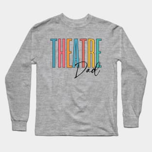 Theatre Dad Long Sleeve T-Shirt